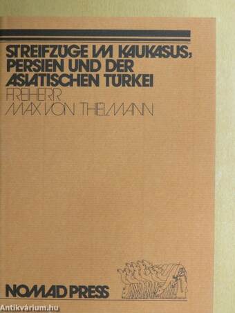 Streifzüge im Kaukasus, in Persien und in der Asiatischen Türkei