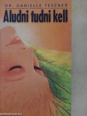 Aludni tudni kell