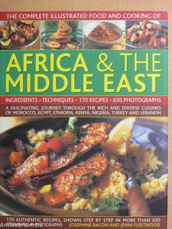 The Complete Illustrated Food and Cooking of Africa & The Middle East