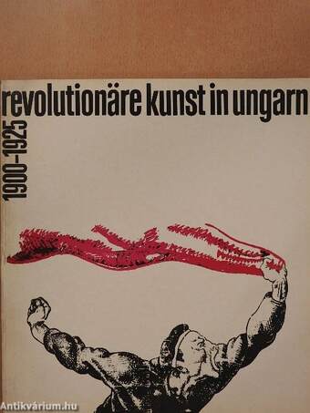 Revolutionäre Kunst in Ungarn 1900-1925