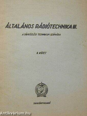 Általános rádiótechnika III/II. kötet