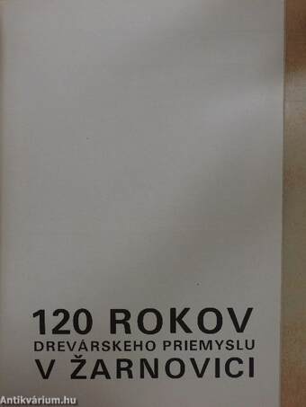 120 rokov drevárskeho priemyslu v Zarnovici