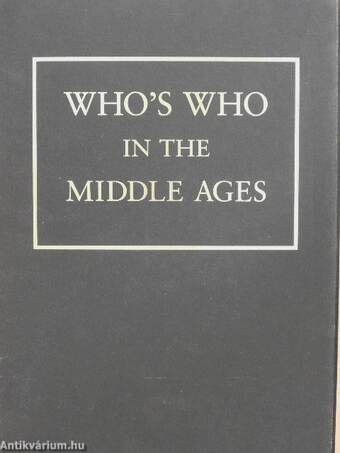 Who's Who in the Middle Ages I-II.