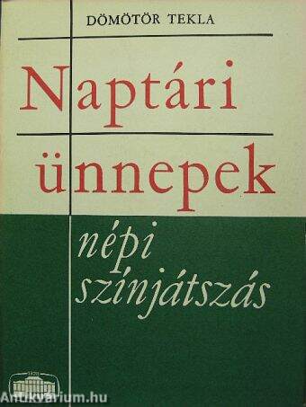 Naptári ünnepek - népi színjátszás