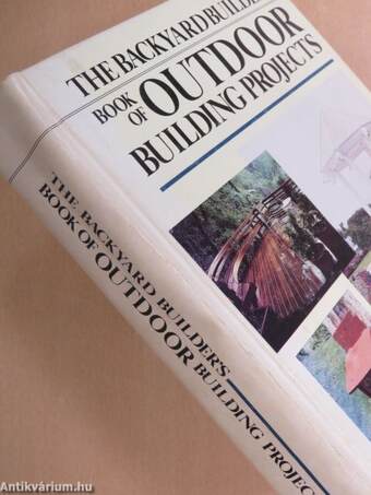 The Backyard Builder's Book of Outdoor Building Projects