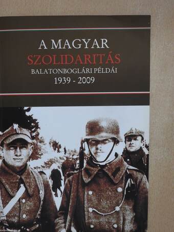 A magyar szolidaritás balatonboglári példái 1939-2009 (dedikált példány)