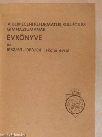 A Debreceni Református Kollégium Gimnáziumának évkönyve az 1982/83-1983/84. iskolai évről