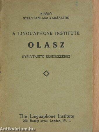 Kisérő nyelvtani magyarázatok a Linguaphone Institute olasz nyelvtanitó rendszeréhez