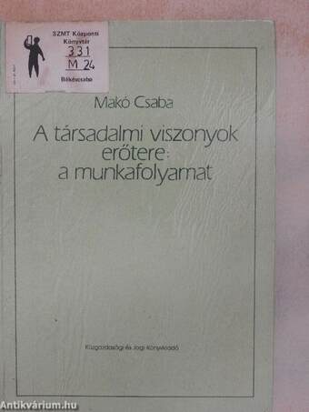 A társadalmi viszonyok erőtere: a munkafolyamat