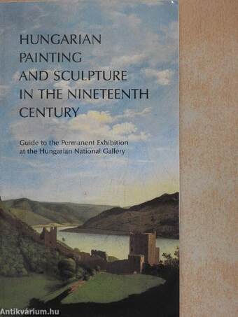 Hungarian Painting and Sculpture in the Nineteenth Century