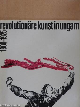 Revolutionäre Kunst in Ungarn 1900-1925