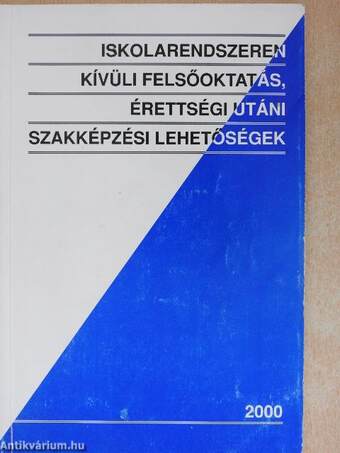 Iskolarendszeren kívüli felsőoktatás, érettségi utáni szakképzési lehetőségek 2000