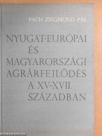 Nyugat-európai és magyarországi agrárfejlődés a XV-XVII. században