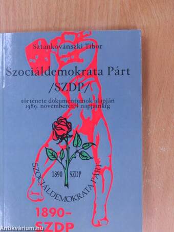 Szociáldemokrata Párt /SZDP/ története dokumentumok alapján 1989. novemberétől napjainkig