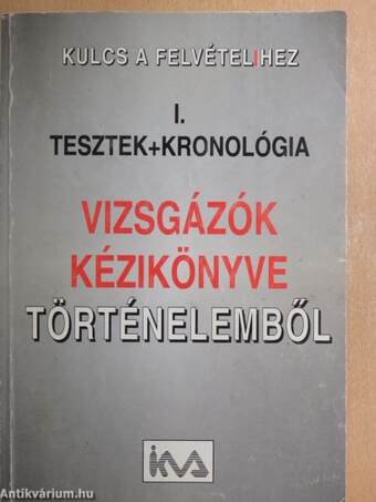 Vizsgázók kézikönyve történelemből I.