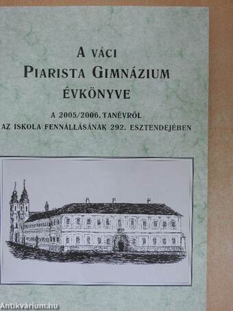 A váci Piarista Gimnázium Évkönyve a 2005/2006. tanévről