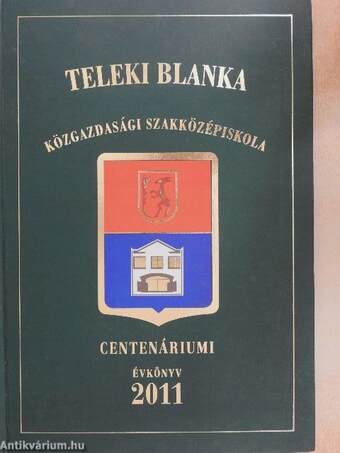 Teleki Blanka Közgazdasági Szakközépiskola centenáriumi évkönyv 2011