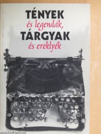 Tények és legendák, tárgyak és ereklyék