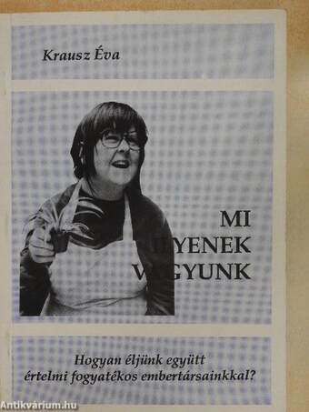 Mi ilyenek vagyunk