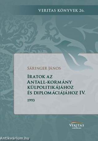 Iratok az Antall-kormány külpolitikájához és diplomáciájához IV. kötet (1993. január - 1993. december)