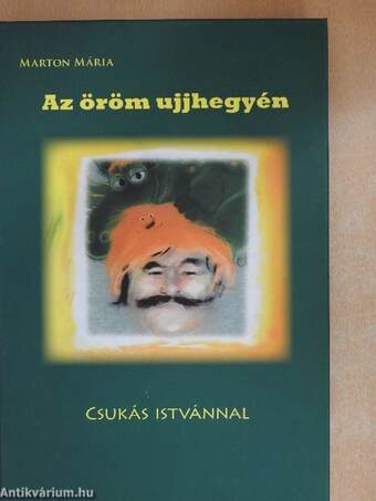 Az öröm ujjhegyén - Csukás Istvánnal