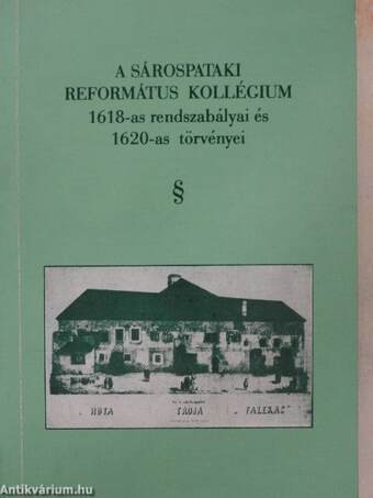 A Sárospataki Református Kollégium 1618-as rendszabályai és 1620-as törvényei