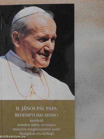 II. János Pál pápa Redemptoris Missio kezdetű minden időre érvényes missziós megbízatásról szóló liturgikus enciklikája