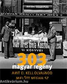 303 MAGYAR REGÉNY AMIT EL KELL OLVASNOD, MIELŐTT MEGHALSZ