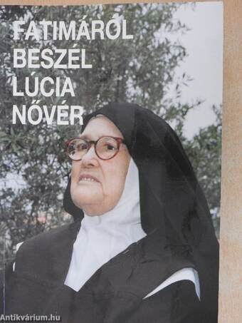 Fatimáról beszél Lúcia nővér