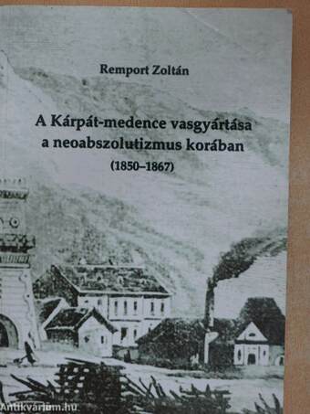 A Kárpát-medence vasgyártása a neoabszolutizmus korában