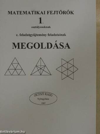 Matematikai fejtörők 1. osztályosoknak c. feladatgyűjtemény feladatainak megoldása