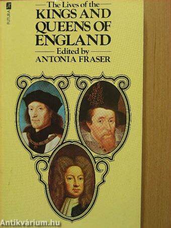 The lives of the Kings and Queens of England