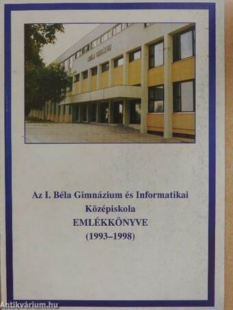 Az I. Béla Gimnázium és Informatikai Középiskola emlékkönyve