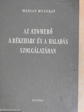 Az atomerő a békeharc és a haladás szolgálatában