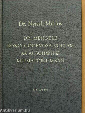 Dr. Mengele boncolóorvosa voltam az auschwitzi krematóriumban