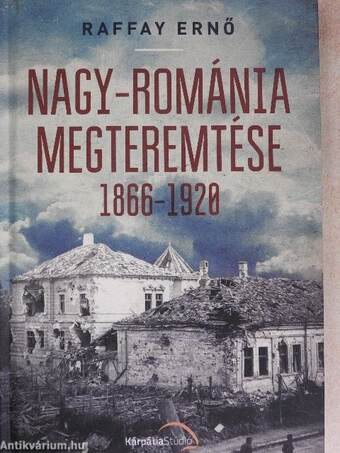 Nagy-Románia megteremtése