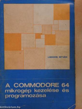 A Commodore 64 mikrogép kezelése és programozása