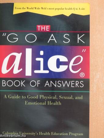 The "Go Ask Alice" Book of Answers