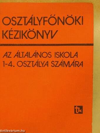 Osztályfőnöki kézikönyv az általános iskola 1-4. osztálya számára