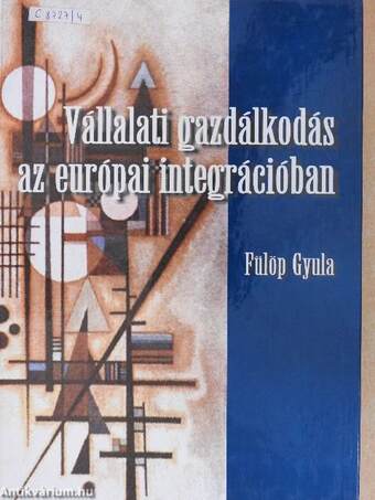 Vállalati gazdálkodás az európai integrációban