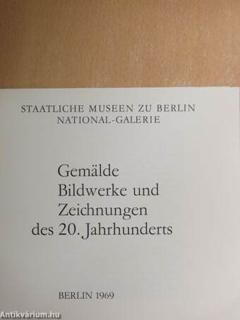 Gemälde Bildwerke und Zeichnungen des 20. Jahrhunderts