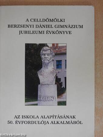 A celldömölki Berzsenyi Dániel Gimnázium jubileumi évkönyve 1947-1997