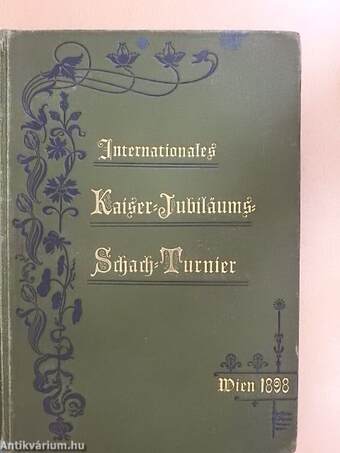 Internationales Kaiser-Jubiläums-Schachturnier Wien 1898.