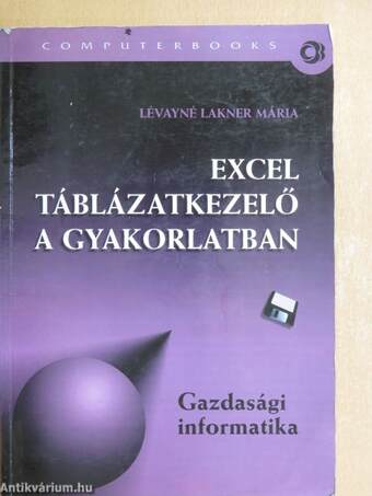 Excel táblázatkezelő a gyakorlatban