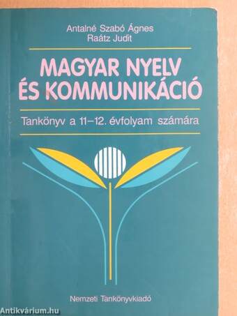 Magyar nyelv és kommunikáció - Tankönyv a 11-12. évfolyam számára