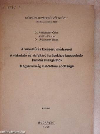 A vizkutfúrás korszerű módszerei/A vizkutató és vizfeltáró furásokhoz kapcsolódó karotázsvizsgálatok/Magyarország vizföldtani adottsága