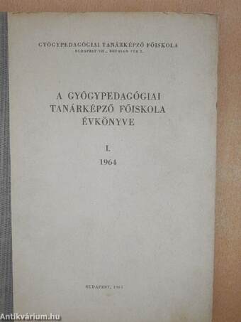 A Gyógypedagógiai Tanárképző Főiskola évkönyve 1964. I.