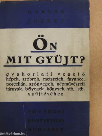 Ön mit gyüjt?