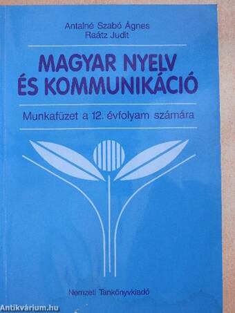 Magyar nyelv és kommunikáció - Munkafüzet a 12. évfolyam számára