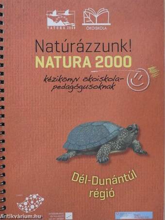 Natúrázzunk! Natura 2000 kézikönyv ökoiskolapedagógusoknak - Dél-Dunántúl régió